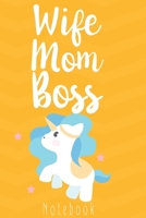 Wife Mom Boss notebook Mothers Day Gift Mommy Mama Momma notebook: Wife Mom Boss notebook Gifts for mothers day 1661913644 Book Cover