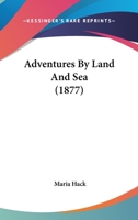 Adventures By Land And Sea 1437474373 Book Cover