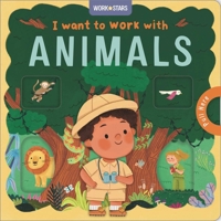 I Want to Work with Animals: A Little Career Book for Kids, with Sliding Tabs to Pull 1835449794 Book Cover