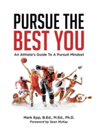 Pursue The Best You: An Athlete's Guide To A Pursuit Mindset 1834183944 Book Cover