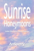 Sunrise Honeymoons: Lake Geneva Love Poems (AnSperry Poemic Journeys) B08FP9NY5F Book Cover