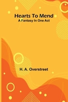 Hearts To Mend: A Fantasy In One Act 9371348445 Book Cover