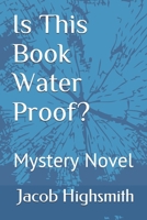 Is This Book Water Proof? Mystery Novel B08CPJJT9C Book Cover