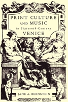 Print Culture and Music in Sixteenth-Century Venice 0195141083 Book Cover