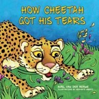 How Cheetah Got His Tears 1485900344 Book Cover