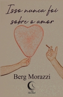 Isso nunca foi sobre o amor B089TRZNJL Book Cover
