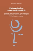 Pluto awakening Power, Desire, Rebirth: Influences and opportunities of a generational transit, sign-by-sign and house-by-house effects of Pluto's transit in Aquarius B0FGW5PKFG Book Cover