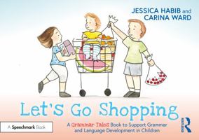 Let's Go Shopping: A Grammar Tales Book to Support Grammar and Language Development in Children 103227431X Book Cover
