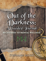 Out of the Darkness: A Guided Journal: My Journey to Mental Wellness 1639615830 Book Cover