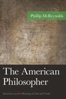 American Philosopher: Interviews on the Meaning of Life and Truth 1498513158 Book Cover