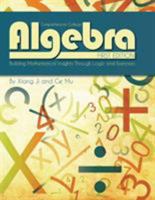 Comprehensive College Algebra: Building Mathematical Insights Through Logic and Exercises 1621310108 Book Cover