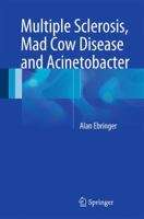 Multiple Sclerosis, Mad Cow Disease and Acinetobacter 3319377698 Book Cover