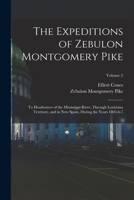 The Expeditions of Zebulon Montgomery Pike: To Headwaters of the Mississippi River, Through Louisiana Territory, and in New Spain, During the Years 1805-6-7; Volume 2 1015915264 Book Cover