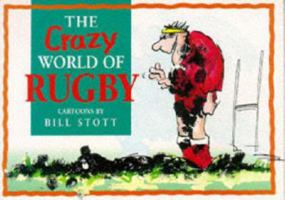 The Crazy World of Rugby (Crazy World of) 1850157707 Book Cover