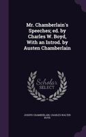 Mr. Chamberlain's Speeches. Edited by Charles W. Boyd, with an Introd. by Austen Chamberlain 1343247330 Book Cover