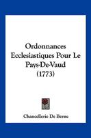 Ordonnances Ecclesiastiques Pour Le Pays-De-Vaud (1773) 1104889005 Book Cover