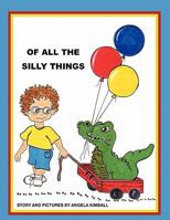 Of All the Silly Things 145672259X Book Cover