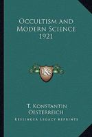 Occultism and Modern Science: The Proper Philosophical Consequences 1610279158 Book Cover