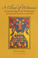 A Cloud of Witnesses: An Introductory History of the Development of Christian Doctrine to 500 AD, New Revised Edition (Cistercian Studies series) 0879076097 Book Cover