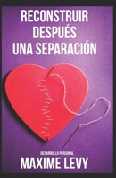 Reconstruir después una separacion: desarrollo personal (Spanish Edition) B0CSWHPB9G Book Cover