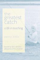The Greatest Catch: A Life in Teaching 0325007101 Book Cover
