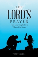 The Lord's Prayer: How Jesus Taught Us to Talk to Our Father 1664204369 Book Cover