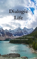 Dialogic Life: Charles Taylor and The Ethics of Authenticity: An Introduction and Guide 1803699809 Book Cover