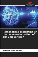Personalised marketing or the commercialisation of our uniqueness? 620612682X Book Cover
