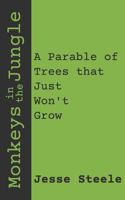 Monkeys in the Jungle: A Parable of Trees that Just Won't Grow 1798534657 Book Cover