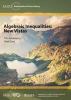 Algebraic Inequalities: New Vistas (Msri Mathematical Circles Library) 1470434644 Book Cover