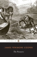 The Pioneers, or The Sources of the Susquehanna; a Descriptive Tale 0451525213 Book Cover