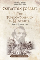 Outwitting Forrest: The Tupelo Campaign in Mississippi, June 22 - July 23, 1864 1611216702 Book Cover