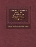 Vitae Et Fragmenta Veterum Historicorum Romanorum - Primary Source Edition 128671043X Book Cover