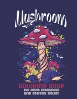mushroom coloring book for adult relaxation and stress relief: A wonderful book with different types of mushrooms and snails to relax and relieve ... gift for mushroom lovers matte purple 8.5*11. B09TGM89J9 Book Cover