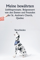 Meine bewährten Lieblingsrezepte. Beigesteuert von den Damen und Freunden der St. Andrew's Church, Quebec (German Edition) 9361469185 Book Cover