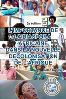 L'IMPORTANCE DE LA DIASPORA AFRICAINE DANS LA NOUVELLE DECOLONISATION DE L'AFRIQUE - Celso Salles - 2e édition 1006044221 Book Cover