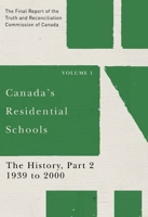 Canada's Residential Schools: The History, Part 2, 1939 to 2000: The Final Report of the Truth and Reconciliation Commission of Canada, Volume 1 0773546510 Book Cover