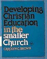Developing Christian Education in the Smaller Church (Griggs Educational Resources Series) 0687105080 Book Cover