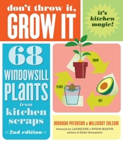 Don't Throw It, Grow It, 2nd Edition: 68 Windowsill Plants from Kitchen Scraps B0FBQ67L26 Book Cover