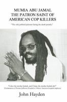 Mumia Abu Jamal: The Patron Saint of American Cop Killers 0595384749 Book Cover