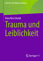 Trauma und Leiblichkeit (Vital Turn: Leib, Körper, Emotionen) (German Edition) 3658457600 Book Cover