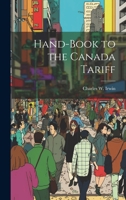 Hand-Book to the Canada Tariff 1021115274 Book Cover