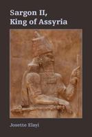 Sargon II, King of Assyria 1628371773 Book Cover