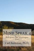 Mind Speak 4: Recipes for Dialogue -- Part 1 1499286694 Book Cover