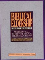 The Mentor's Guide to Biblical Eldership: Twelve Lessons for Mentoring Men to Eldership 0936083123 Book Cover