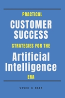 Practical Customer Success Strategies for the Artificial Intelligence Era B0GQSYQY9Z Book Cover