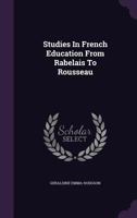 Studies In French Education From Rabelais To Rousseau 9355281684 Book Cover