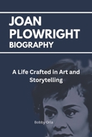 Joan Plowright Biography: A Life Crafted in Art and Storytelling B0DTG9X6XT Book Cover