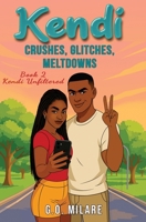 Kendi: Crushes, Glitches, Meltdowns: Crushes, Glitches, Meltdowns: Feelings spiraling. Focus shattered. One move from emotional checkmate. (Kendi Unfiltered) 3911873360 Book Cover