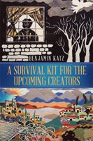 A Survival Kit for the Upcoming Creators 1543474659 Book Cover